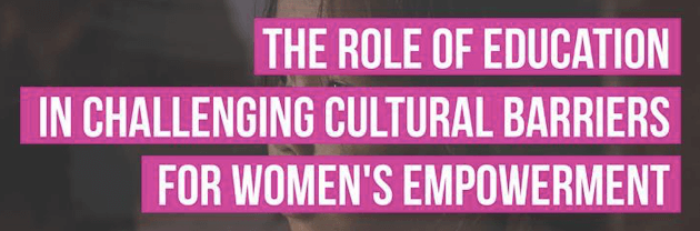 The Role of Education in Challenging Cultural Barriers for Women’s Empowerment